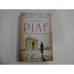 MADAME PIAF SI CANTECUL IUBIRII - MICHELLE MARLY